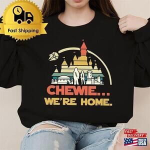 Chewie Were Home Disney Star Wars Sweatshirt Anniversary Unisex